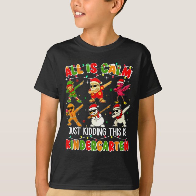 All Is Calm Just Kidding This Is Kindergarten Chri T-Shirt (Vorderseite)