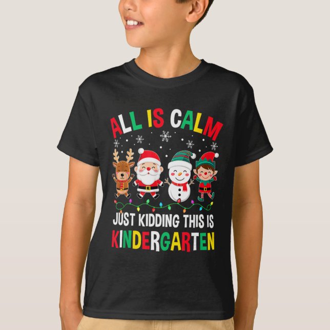 All Is Calm Just Kidding This Is Kindergarten Chri T-Shirt (Vorderseite)