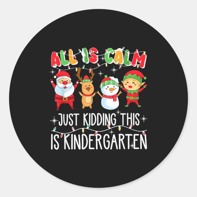 All Is Calm Just Kidding This Is Kindergarten  Runder Aufkleber (Vorderseite)