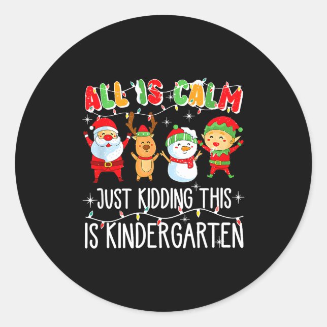 All Is Calm Just Kidding This Is Kindergarten  Runder Aufkleber (Vorderseite)
