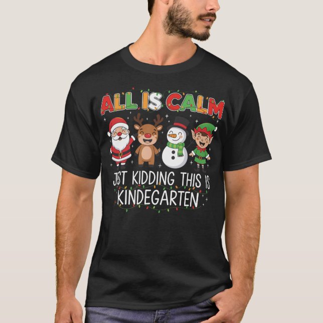 All Is Calm Just Kidding This Is Kindergarten  T-Shirt (Vorderseite)