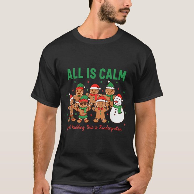 All Is Calm Just Kidding This Is Kindergarten Teac T-Shirt (Vorderseite)