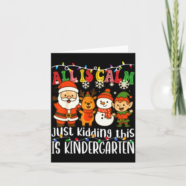 All Is Calm Just Kidding This Is Kindergarten Xmas Karte (Vorderseite)