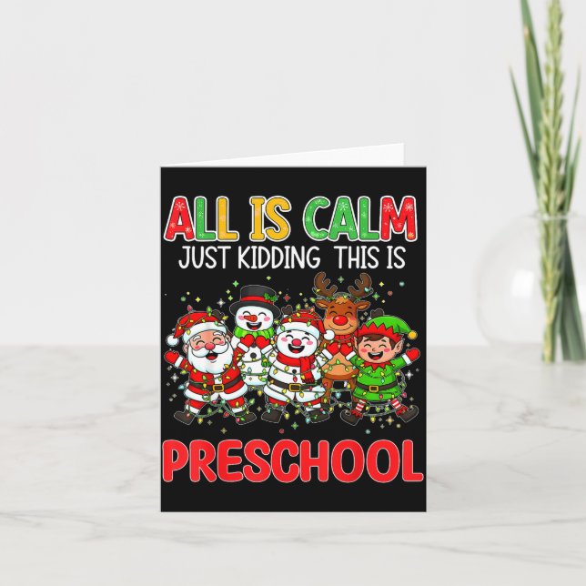All Is Calm Just Kidding This Is Preschool Christm Karte (Vorderseite)