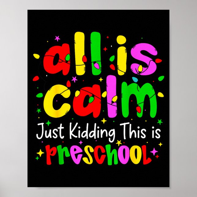 All Is Calm Just Kidding This Is Preschool Funny C Poster (Vorne)