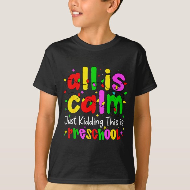 All Is Calm Just Kidding This Is Preschool Funny C T-Shirt (Vorderseite)