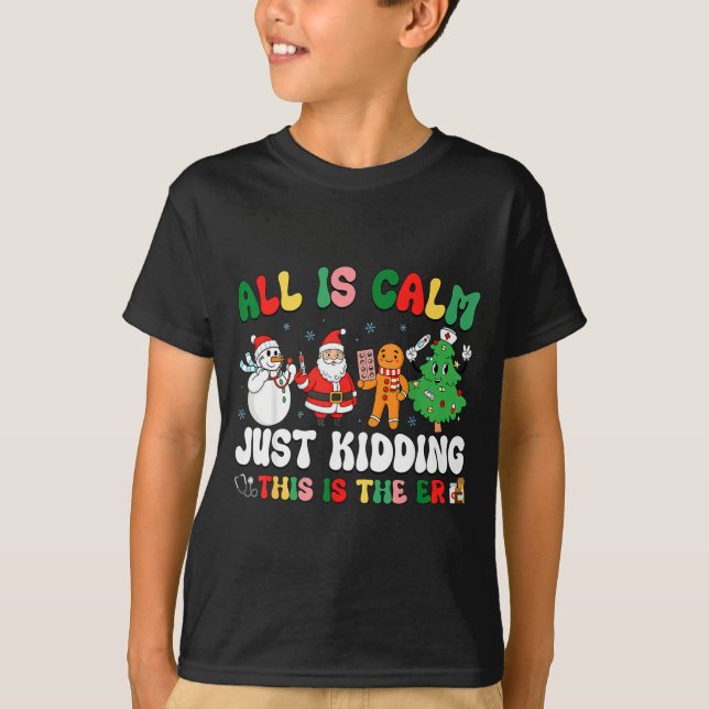 All Is Calm Just Kidding This Is The Er Christmas  T-Shirt (Vorderseite)