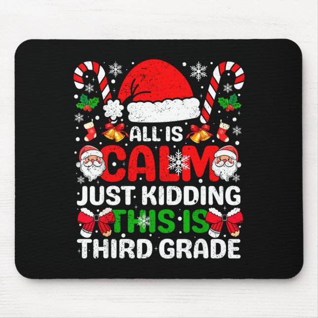 All Is Calm Just Kidding This Is Third Grade Chris Mousepad (Vorne)