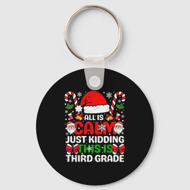 All Is Calm Just Kidding This Is Third Grade Chris Schlüsselanhänger (Vorderseite)