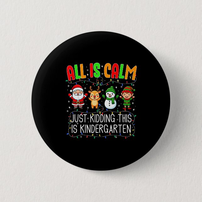 All Is Calm Just Kidding This Kindergarten Christm Button (Vorderseite)