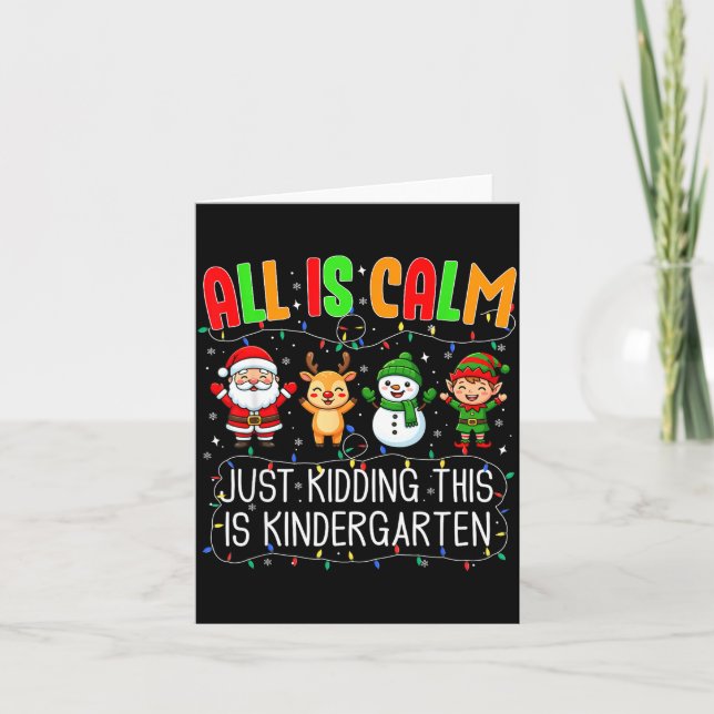 All Is Calm Just Kidding This Kindergarten Christm Karte (Vorderseite)