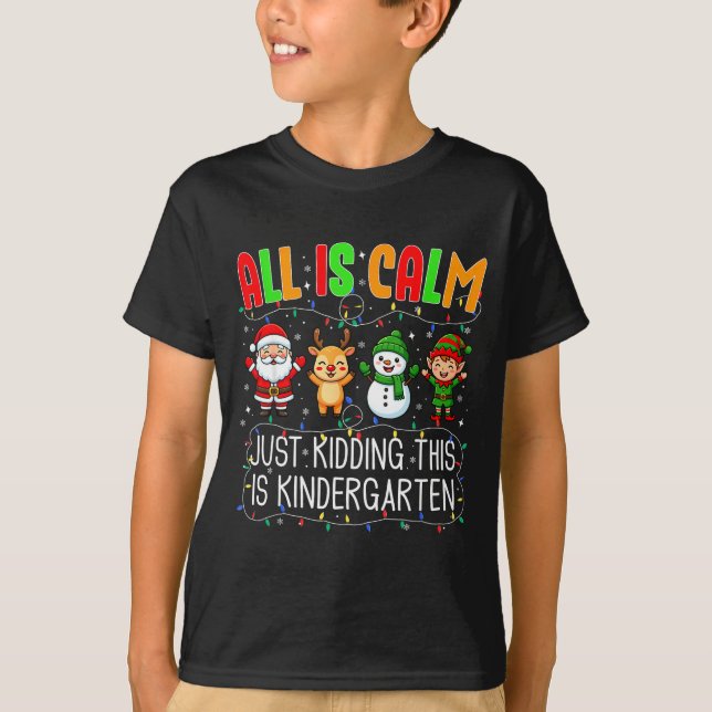 All Is Calm Just Kidding This Kindergarten Christm T-Shirt (Vorderseite)
