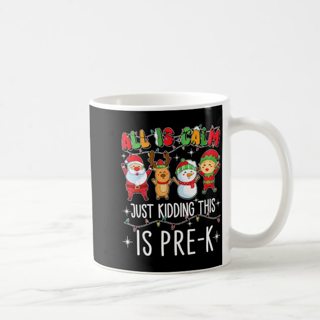 All Is Calm Just Kidding This Pre-k Funny Teacher  Kaffeetasse (Rechts)