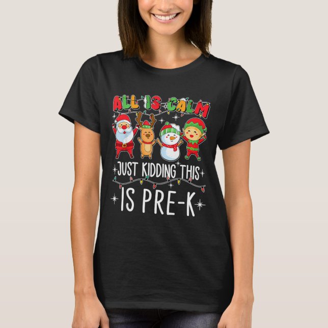 All Is Calm Just Kidding This Pre-k Funny Teacher  T-Shirt (Vorderseite)