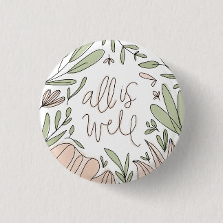 All is Well Floral Button
