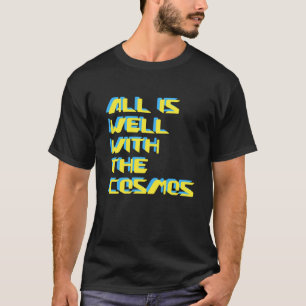 All Is Well With The Cosmos Digital Futuristic T-Shirt