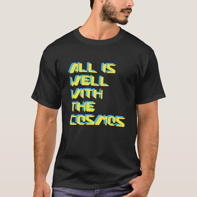 All Is Well With The Cosmos Digital Futuristic T-Shirt (Vorderseite)