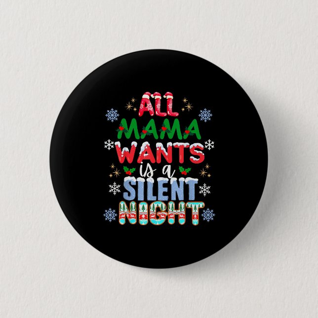 All Mama Wants Is A Silent Night Funny Mom Christm Button (Vorderseite)