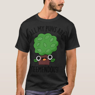 All meine Wortspiele sind baumgroßartig Lustiger B T-Shirt