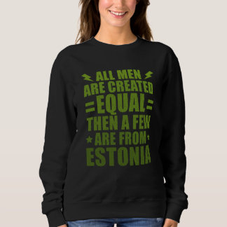 All Men Are Created Equal Antiguan Humor Sweatshirt