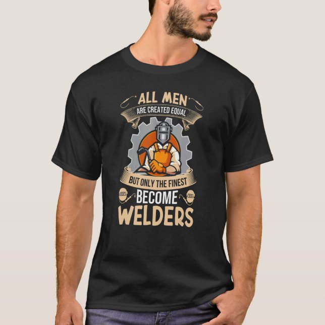 All men are created equal Best become Welders Fabr T-Shirt (Vorderseite)