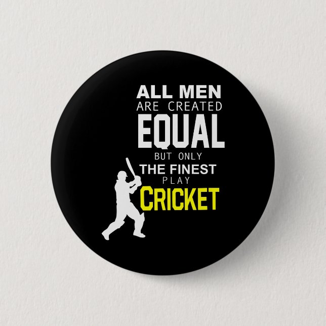 All Men Are Created Equal But Finest Play Cricket  Button (Vorderseite)
