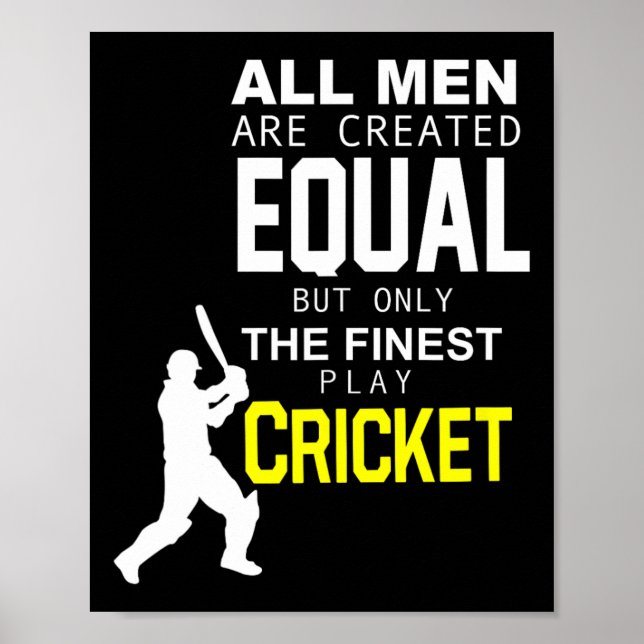 All Men Are Created Equal But Finest Play Cricket  Poster (Vorne)