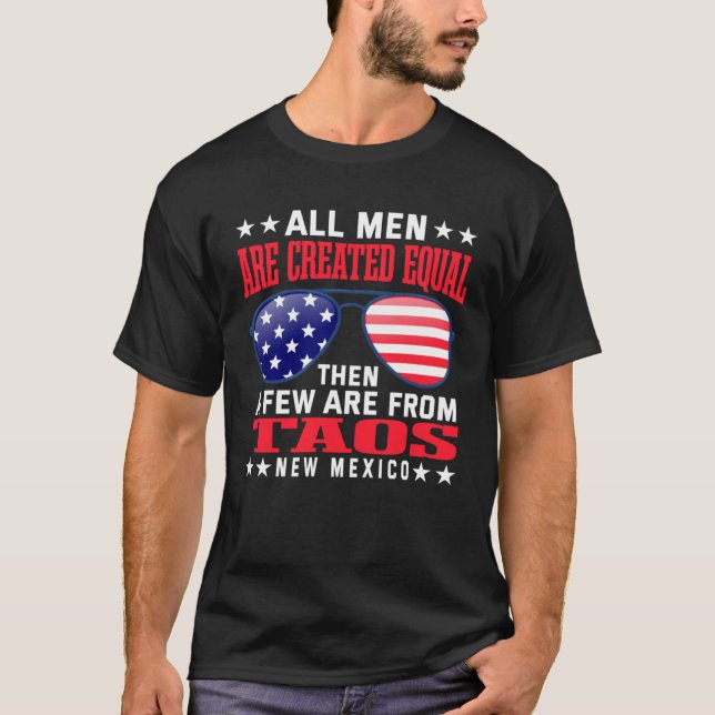 All Men Are Created Equal Taos New Mexico  Patriot T-Shirt (Vorderseite)