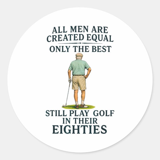 All Men Equal But Still Play Golf In Their Eightie Runder Aufkleber (Vorderseite)