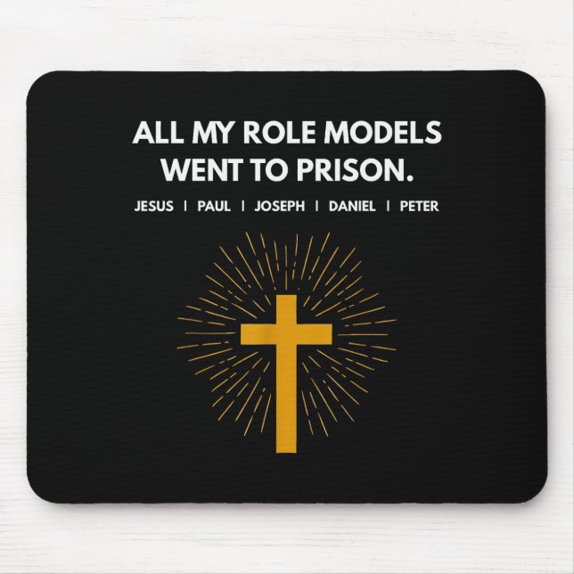 All My Role Models Went To Prison Jesus Funny  Mousepad (Vorne)