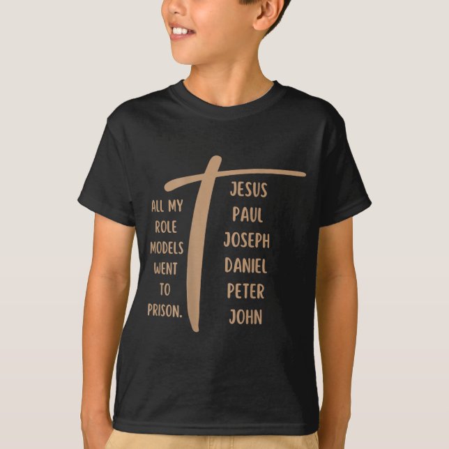 All My Role Models Went To Prison - Jesus ...(on B T-Shirt (Vorderseite)