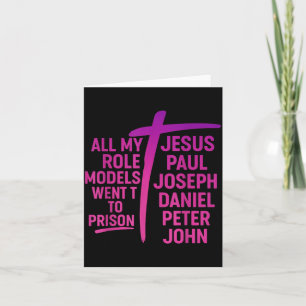 All My Role Models Went To Prison Jesus Paul Josep Karte