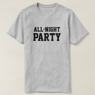 All-Night-Party™-T - Shirt
