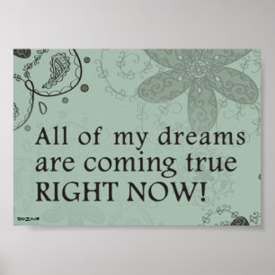 All Of My Dreams Are Coming True Right Now! Poster