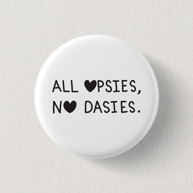 All Opsies, No Dasies  Button (Vorderseite)
