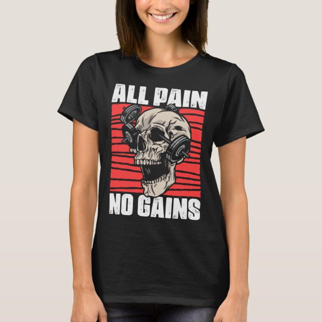 All Pain No Gains Fitness Gym Slogans for Bodybuil T-Shirt (Vorderseite)