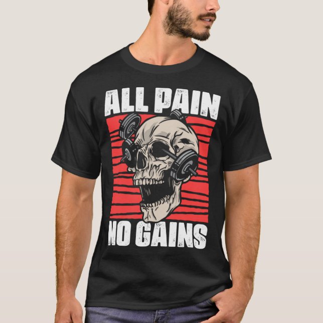All Pain No Gains Fitness Gym Slogans for Bodybuil T-Shirt (Vorderseite)