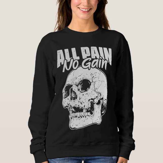 All Pain No Gains Skull Fitness Gym Slogans for Bo Sweatshirt (Vorderseite)