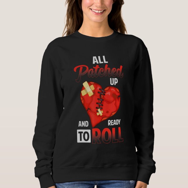 All Patched Up And Ready To Roll Heart Surgery Rec Sweatshirt (Vorderseite)