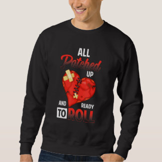 All Patched Up And Ready To Roll Heart Surgery Rec Sweatshirt