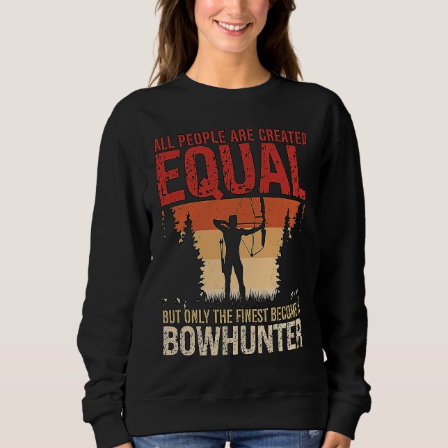 All People Are Created Equal Archery Shooting Bowh Sweatshirt (Vorderseite)