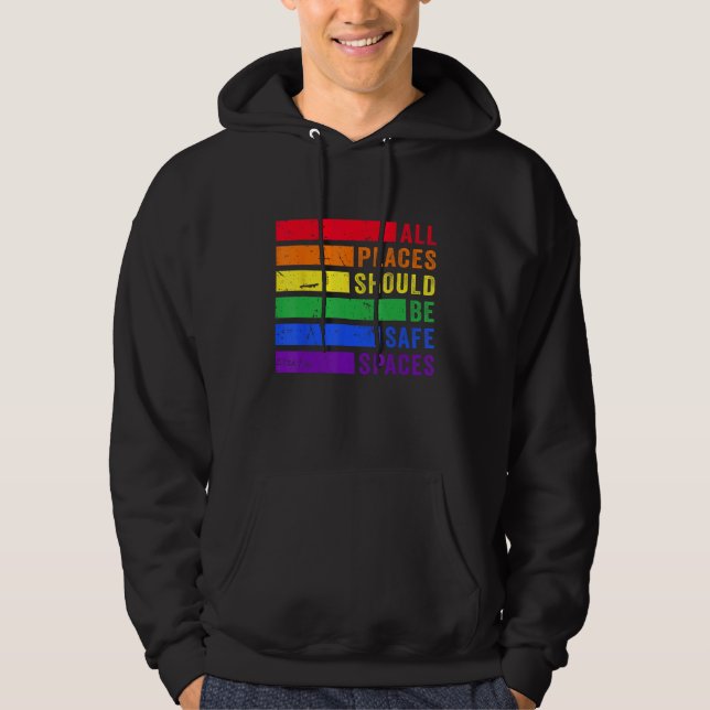 All Places Should Be Safe Spaces Gay Pride Ally LG Hoodie (Vorderseite)