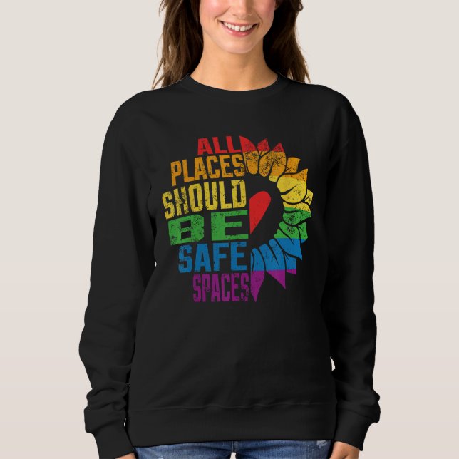 All Places Should Be Safe Spaces Gay Pride Ally LG Sweatshirt (Vorderseite)