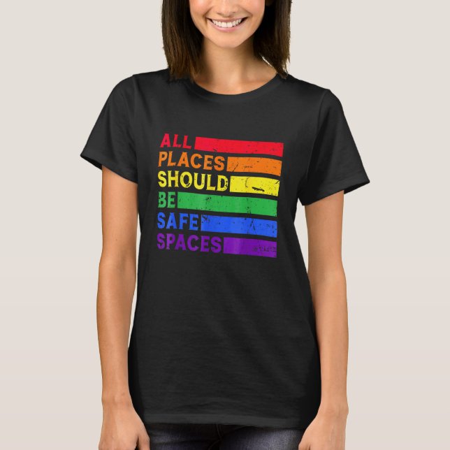 All Places Should Be Safe Spaces Gay Pride Ally LG T-Shirt (Vorderseite)