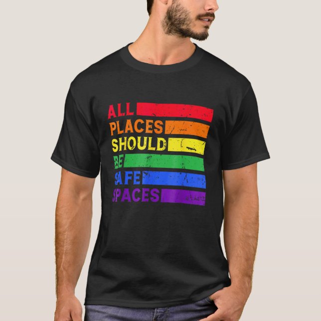 All Places Should Be Safe Spaces Gay Pride Ally LG T-Shirt (Vorderseite)