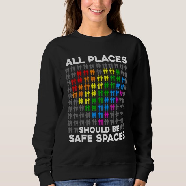 All Places Should Be Safe Spaces Gay Pride Ally Pr Sweatshirt (Vorderseite)