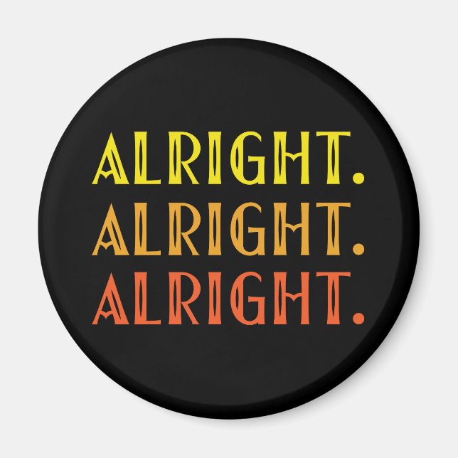 ALL right ALL right ALL right Pop Culture Spaß Magnet (Vorne)