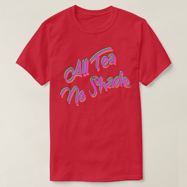 All Tea No Shade T-Shirt (Design vorne)