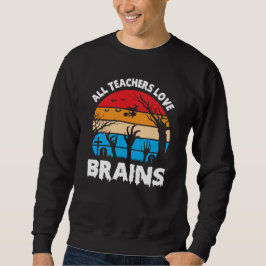 All Teachers Love Brains Funny Halloween Vintage Sweatshirt