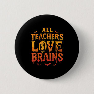 All Teachers Love Brains-Shirt Lustiger Halloween- Button